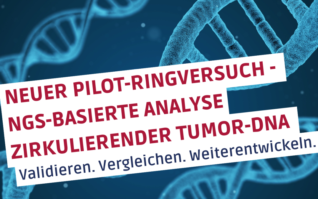 Neuer Pilot-Ringversuch: NGS-basierte Analyse zirkulierender Tumor-DNA (NGSctDNA)